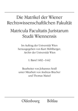 Die Matrikel der Wiener Rechtswissenschaftlichen Fakultät von Mühlberger,  Kurt, Seidl,  Johannes