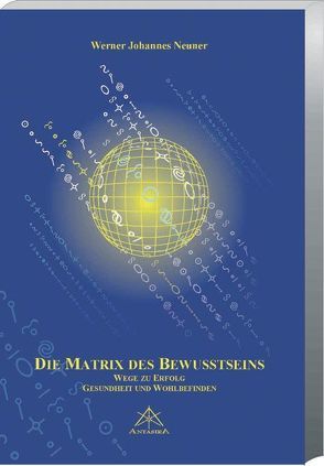 Die Matrix des Bewusstseins von Neuner,  Werner J