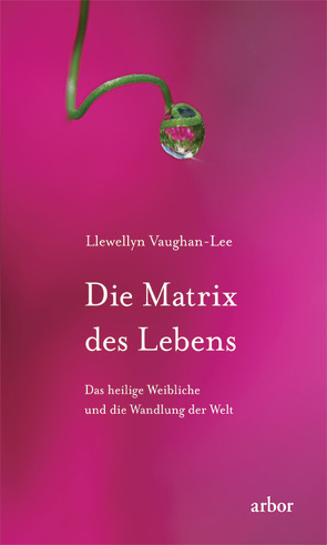 Die Matrix des Lebens von Espinoza,  Franziska, Vaughan-Lee,  Llewellyn