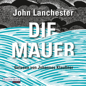 Die Mauer von Klaußner,  Johannes, Lanchester,  John, Merkel,  Dorothee