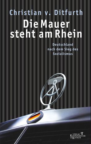 Die Mauer steht am Rhein von Ditfurth,  Christian von