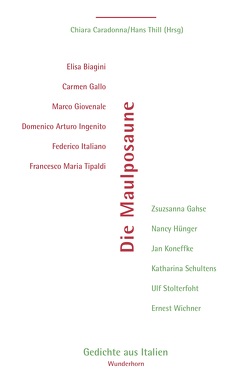 Die Maulposaune von Biaginia,  Elisa, Caradonna,  Chiara, Gahse,  Zsuzsanna, Gallo,  Carmen, Giovenale,  Marco, Hünger,  Nancy, Ingenito,  Domenico Arturo, Italiano,  Frederico, Koneffke,  Jan, Schultens,  Katharina, Stolterfoht,  Ulf, Thill,  Hans, Tipaldi,  Francesco Maria, Wichner,  Ernest