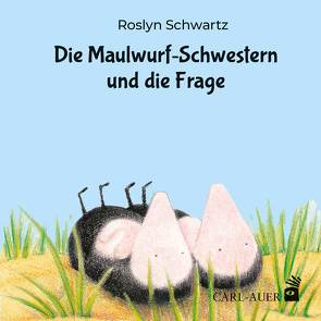 Die Maulwurf-Schwestern und die Frage von Schwartz,  Roslyn