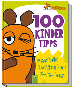 Die Maus – 100 Kindertipps von Jones,  Josy, Kiefer,  Philip