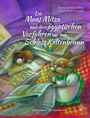 Die Maus Mitza und ihre ägyptischen Vorfahren aus dem Schloss Kaltenbrunn von Kodrič,  Nataša Budna, Mikec,  Barbara Pešak