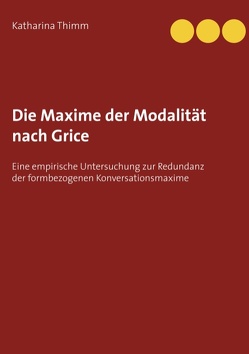 Die Maxime der Modalität nach Grice von Thimm,  Katharina