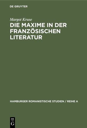 Die Maxime in der französischen Literatur von Kruse,  Margot