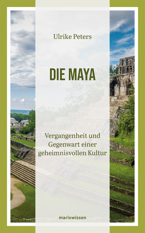 Die Maya von Ulrike Peters