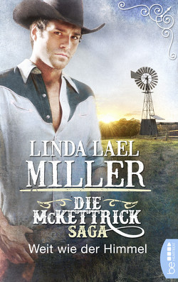 Die McKettrick-Saga – Weit wie der Himmel von Lael Miller,  Linda, Moreno,  Ulrike