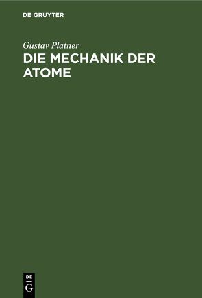 Die Mechanik der Atome von Platner,  Gustav