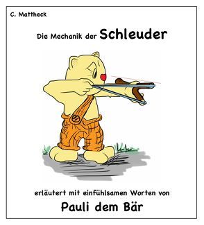 Die Mechanik der Schleuder von Mattheck,  Claus