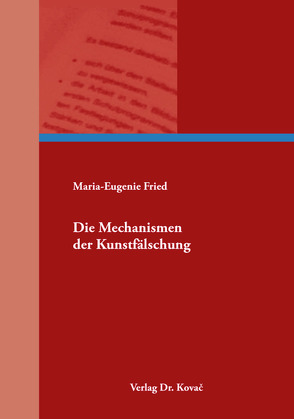 Die Mechanismen der Kunstfälschung von Fried,  Maria-Eugenie