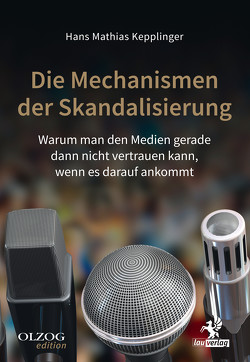 Die Mechanismen der Skandalisierung von Kepplinger,  Hans Mathias