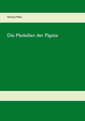 Die Medaillen der Päpste von Miller,  Manfred