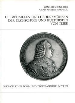 Die Medaillen und Gedenkmünzen der Erzbischöfe und Kurfürsten von Trier von Forneck,  Gerd M, Schneider,  Konrad