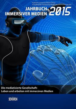 Die mediatisierte Gesellschaft: Leben und arbeiten mit immersiven Medien