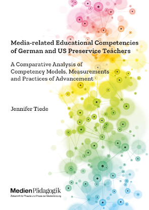 Die medienbezogenen pädagogischen Kompetenzen deutscher und US-amerikanischer Lehramtsstudierender. Eine vergleichende Analyse von Kompetenzmodellen, Kompetenzmessungen und Praktiken der Kompetenzförderung von Tiede,  Jennifer