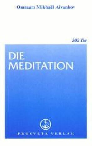 Die Meditation von Aivanhov,  Omraam Mikhael