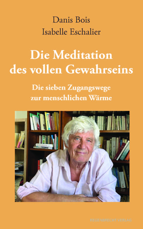 Die Meditation des vollen Gewahrseins von Bois,  Danis, Eschalier,  Isabelle