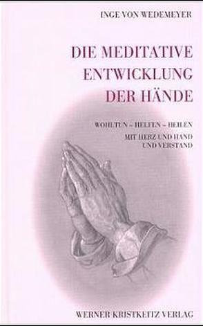 Die meditative Entwicklung der Hände von Wedemeyer,  Inge von