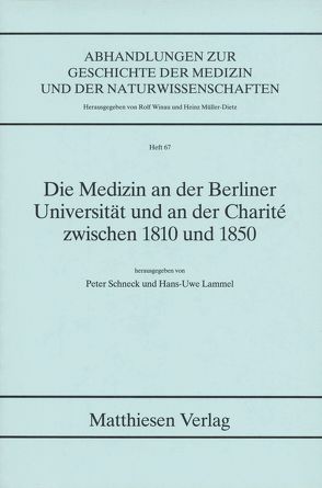 Die Medizin an der Berliner Universität und an der Charité zwischen 1810 und 1850 von Lammel,  Hans U, Schneck,  Peter