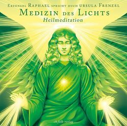 Die Medizin des Lichts von Erzengel Metatron, Frenzel,  Ursula