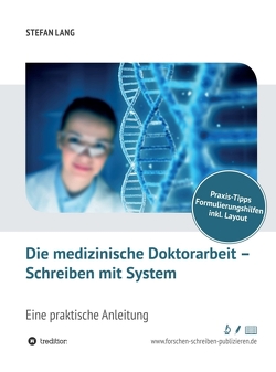 Die medizinische Doktorarbeit – Schreiben mit System von Lang,  Dr. Stefan