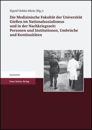 Die Medizinische Fakultät der Universität Gießen 1607 bis 2007. Band II von Oehler-Klein,  Sigrid