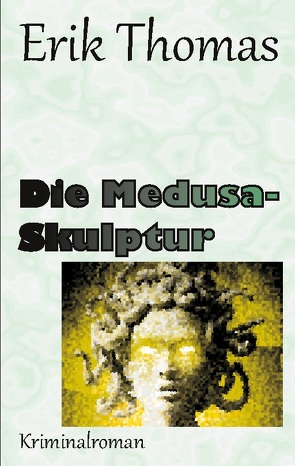 Die Medusa-Skulptur von Thomas,  Erik