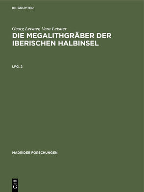 Georg Leisner; Vera Leisner: Die Megalithgräber der Iberischen Halbinsel / Georg Leisner; Vera Leisner: Die Megalithgräber der Iberischen Halbinsel. Lfg. 2 von Leisner,  Georg, Leisner,  Vera