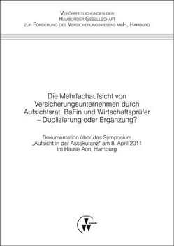 Die Mehrfachaufsicht von Versicherungsunternehmen durch Aufsichtsrat, BaFin und Wirtschaftsprüfer – Duplizierung oder Ergänzung?