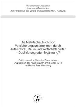 Die Mehrfachaufsicht von Versicherungsunternehmen durch Aufsichtsrat, BaFin und Wirtschaftsprüfer – Duplizierung oder Ergänzung?