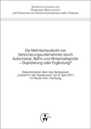 Die Mehrfachaufsicht von Versicherungsunternehmen durch Aufsichtsrat, BaFin und Wirtschaftsprüfer – Duplizierung oder Ergänzung?