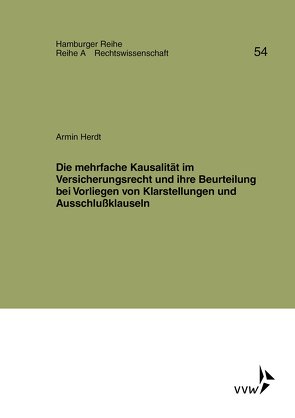 Die mehrfache Kausalität im Versicherungsrecht und ihre Beurteilung bei Vorliegen von Klarstellungen und Ausschlußklauseln von Bernstein,  Herbert, Herdt,  Armin, Sieg,  Karl, Werber,  Manfred, Winter,  Gerrit