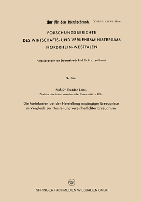 Die Mehrkosten bei der Herstellung ungängiger Erzeugnisse im Vergleich zur Herstellung vereinheitlichter Erzeugnisse von Beste,  Theodor