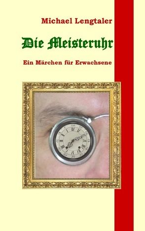 Die Meisteruhr von Lengtaler,  Michael