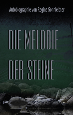 Die Melodie der Steine von Sonnleitner,  Regine