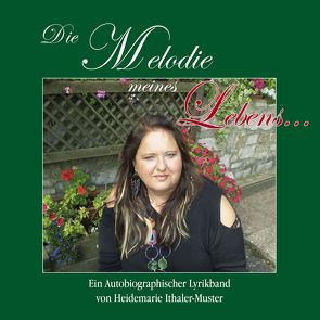 Die Melodie meines Lebens… von Ithaler-Muster,  Heidemarie