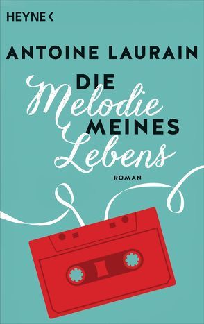 Die Melodie meines Lebens von Laurain,  Antoine, Malafosse,  Sina de