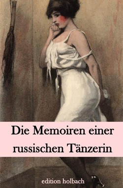 Die Memoiren einer russischen Tänzerin von D.,  E.