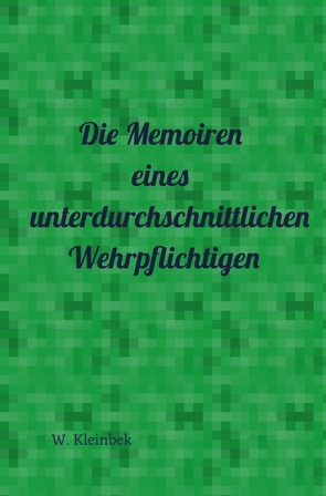 Die Memoiren eines unterdurchschnittlichen Wehrpflichtigen von Kleinbek,  Wolfgang