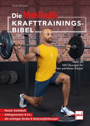 Die MEN’S HEALTH Krafttrainings-Bibel von Bertram,  Oliver