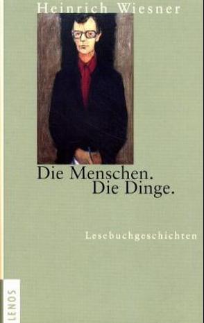 Die Menschen. Die Dinge von Wiesner,  Heinrich