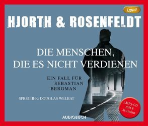 Die Menschen, die es nicht verdienen (MP3-CD) von Allenstein,  Ursel, Hjorth,  Michael, Rosenfeldt,  Hans, Welbat,  Douglas