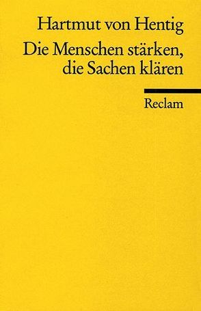 Die Menschen stärken, die Sachen klären von Hentig,  Hartmut von