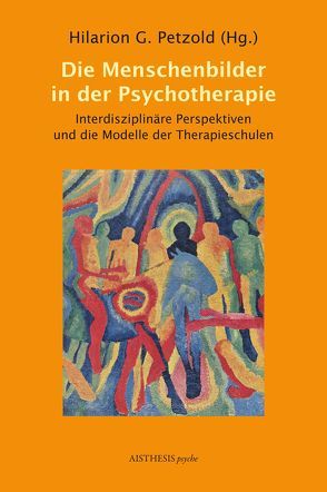 Die Menschenbilder in der Psychotherapie von Egger,  Josef W., Fäh,  Markus, Fahrenberg,  Jochen, Fuhr,  Reinhard, Götschl,  Johann, Grätzel,  Stephan, Hüther,  Gerald, Hutter,  Christoph, Jantzen,  Wolfgang, Jenewein,  Josef, Kriz,  Jürgen, Kühn,  Rolf, Längle,  Alfred, Ludewig,  Kurt, Mahler,  Roland, Petzold,  Hilarion G., Schigl,  Brigitte, Sieper,  Johanna, Stumm,  Gerhard, Tiedemann,  Paul