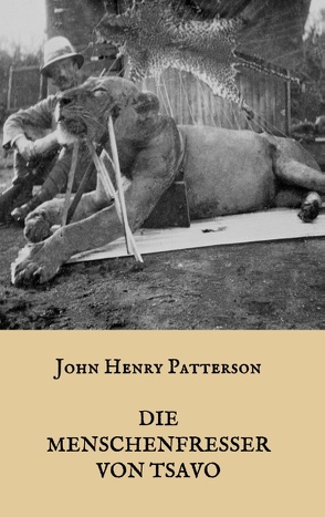 Die Menschenfresser von Tsavo von Patterson,  J. H., Weber,  Maria