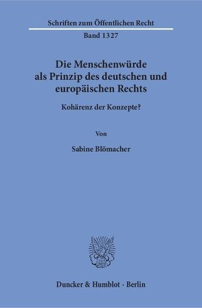 Die Menschenwürde als Prinzip des deutschen und europäischen Rechts. von Blömacher,  Sabine