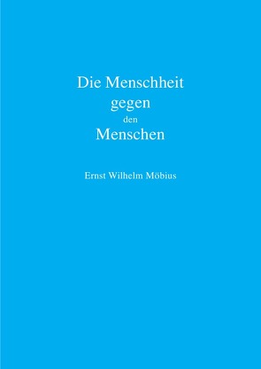 Die Menschheit gegen den Menschen von Möbius,  Ernst Wilhelm