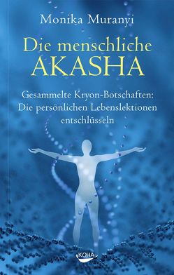 Die menschliche Akasha von Muranyi,  Monika